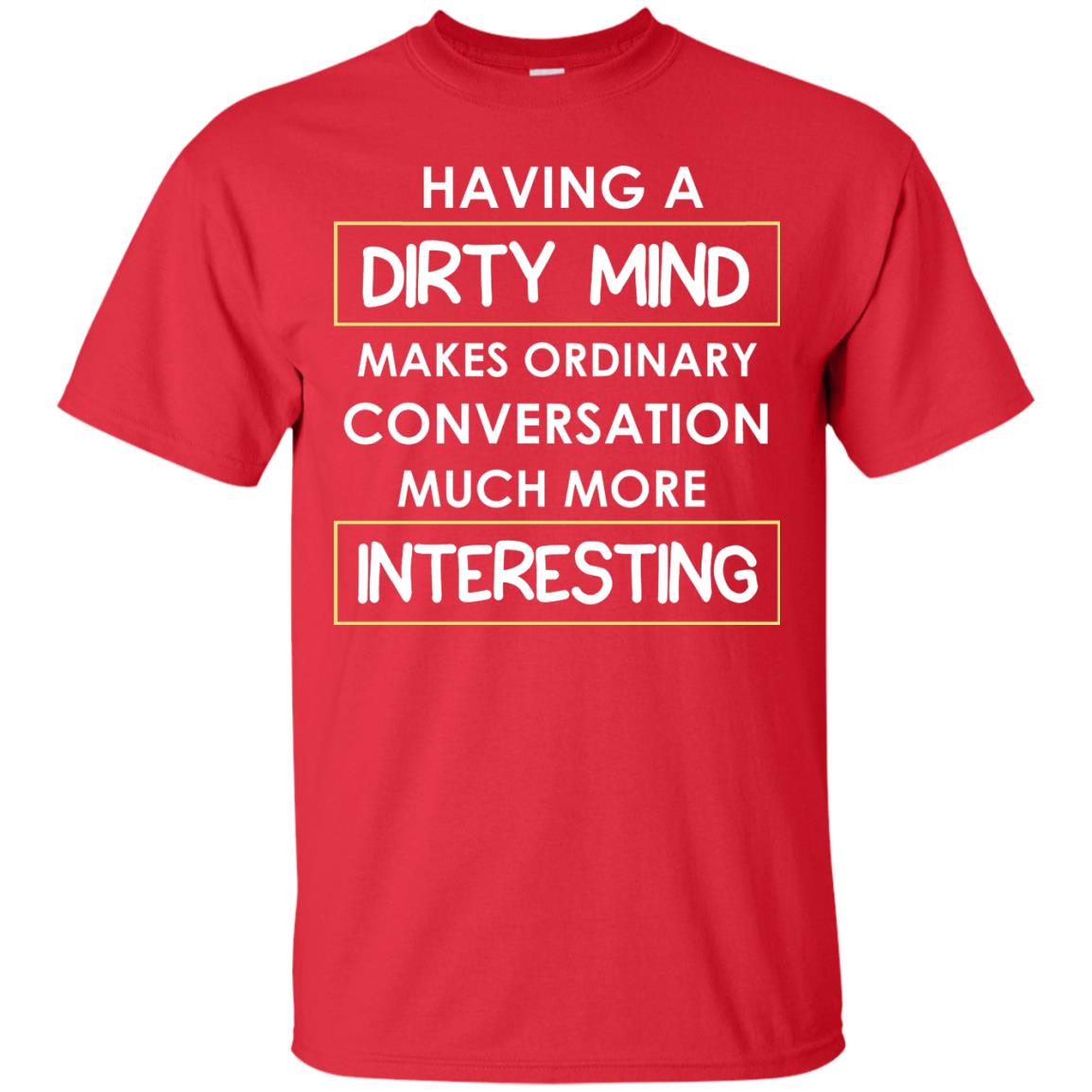Having A Dirty Mind Makes Ordinary Conversation Much More Interesting Red