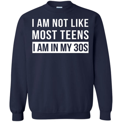 I Am Not Like Most Teens I Am In My 30s Shirt Navy