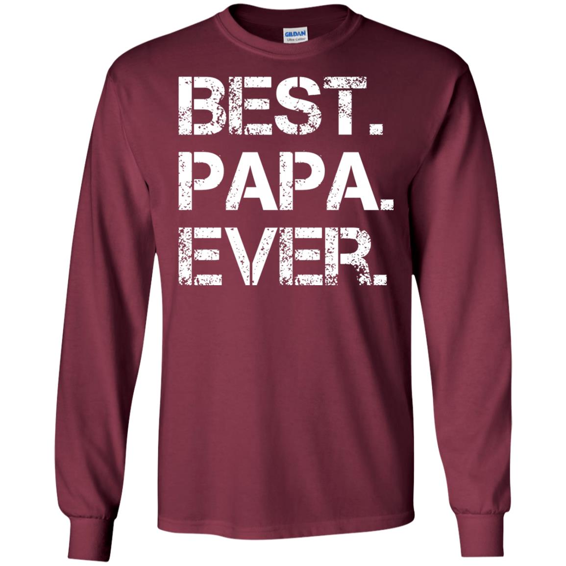 Best. Papa. Ever. Cute Father_s Day Gift T-shirt Maroon