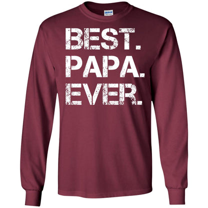 Best. Papa. Ever. Cute Father_s Day Gift T-shirt Maroon