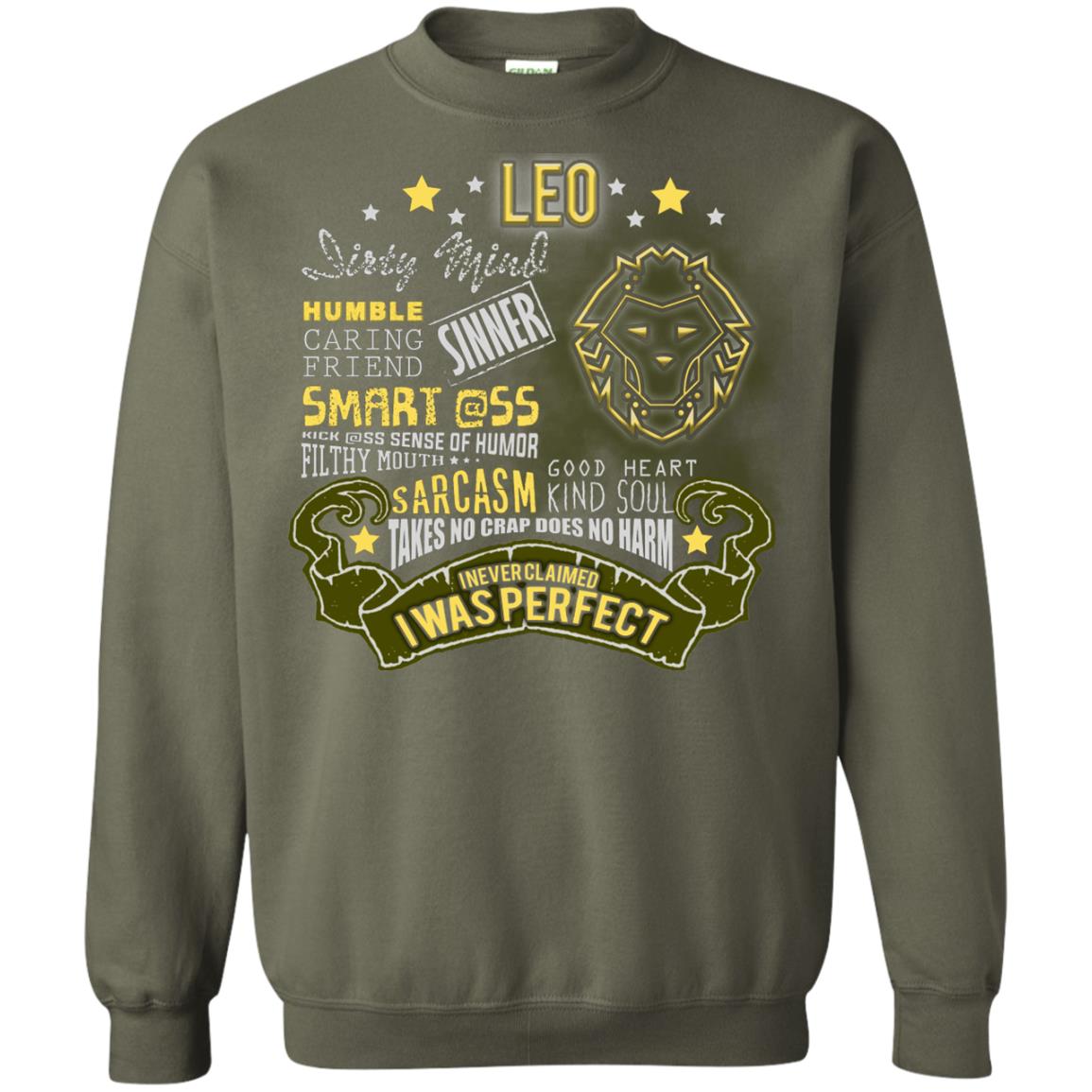 Dirty Mind Humble Caring Friend Filthy Sinner Mouth Good Heart Kind I Never Clamed I Was Perfect Leo Birthday Military Green
