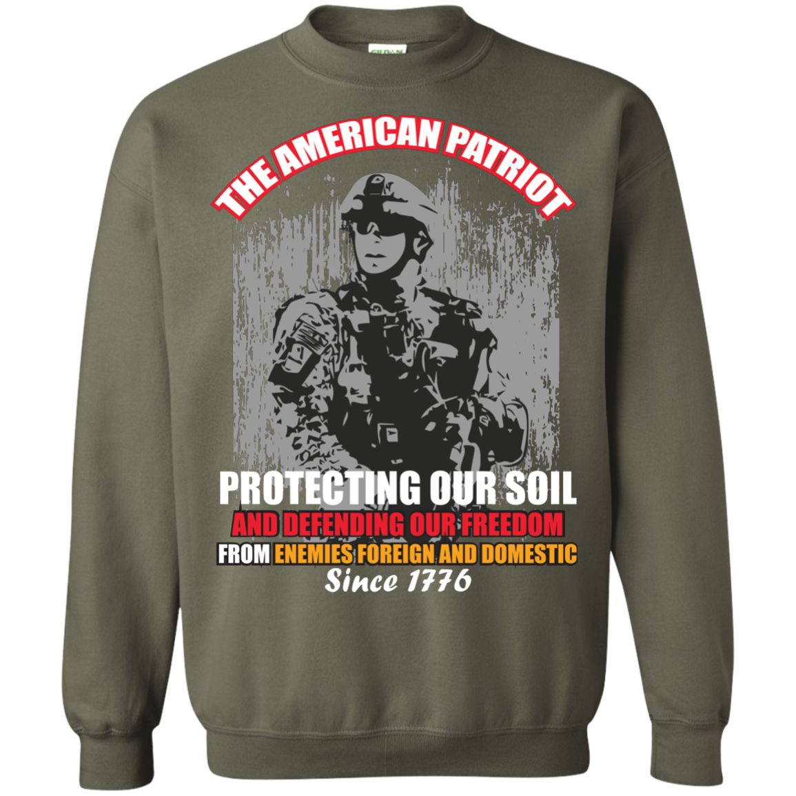 Military T-Shirt The American Patriot Protecting Our Soil And Defending Our Freedom From Enemies Foreign And Domestic Since 1776 Military Green