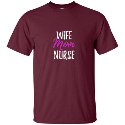 Wife Mom Nurse Nurse Mother Shirt Maroon
