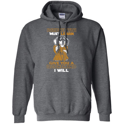 Dog Shirt Patience You Must Learn Give You A Dachshund I Will Dark Heather