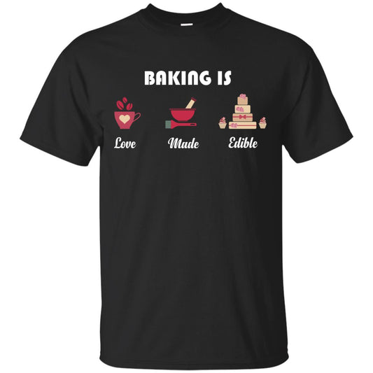 Baker T-shirt Baking Is Love Made Edible Black