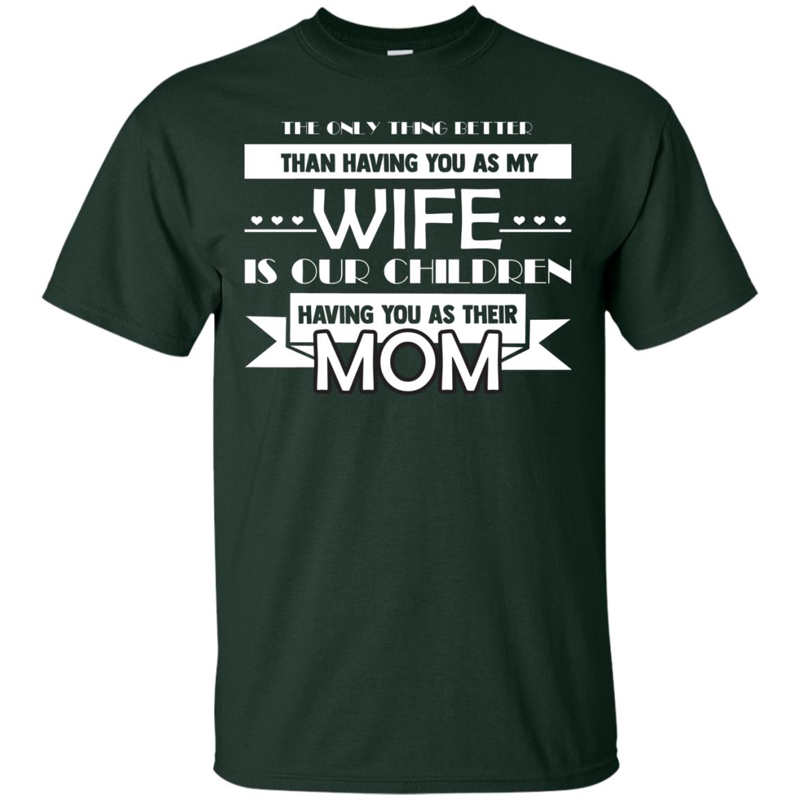 The Only Thing Better Than Having You As My Wife Is Our Children Having You As Their Mom Forest