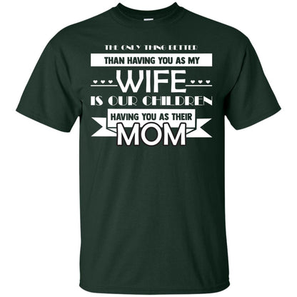 The Only Thing Better Than Having You As My Wife Is Our Children Having You As Their Mom Forest