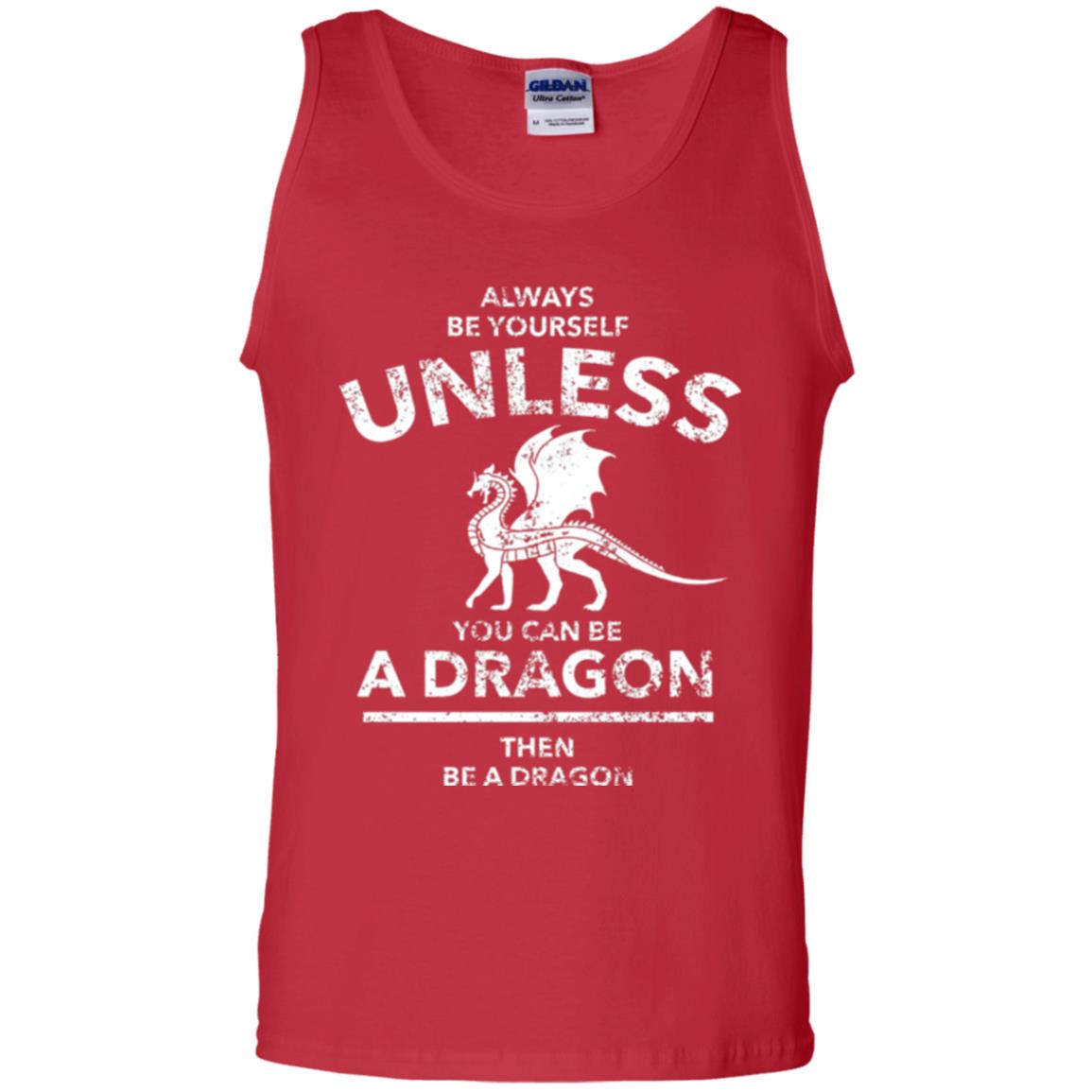 Dragon Lovers T-shirt Always Be Yourself Unless You Can Be A Dragon The Be A Dragon Red