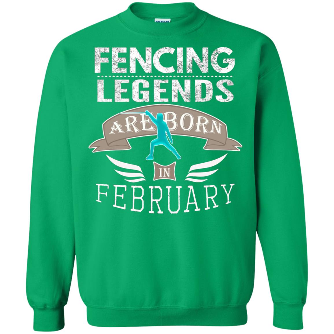 Fencing Legends Are Born In February Fencing Lover T-shirt Irish Green