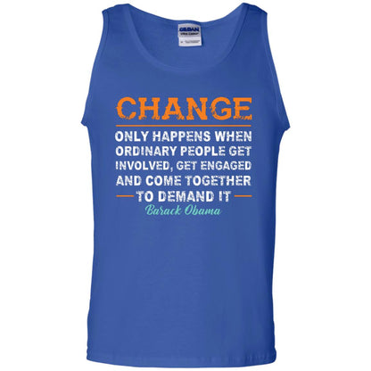 Change Only Happens When Ordinary People Get Involved, Get Engaged And Come Together To Demand It T-shirt Royal