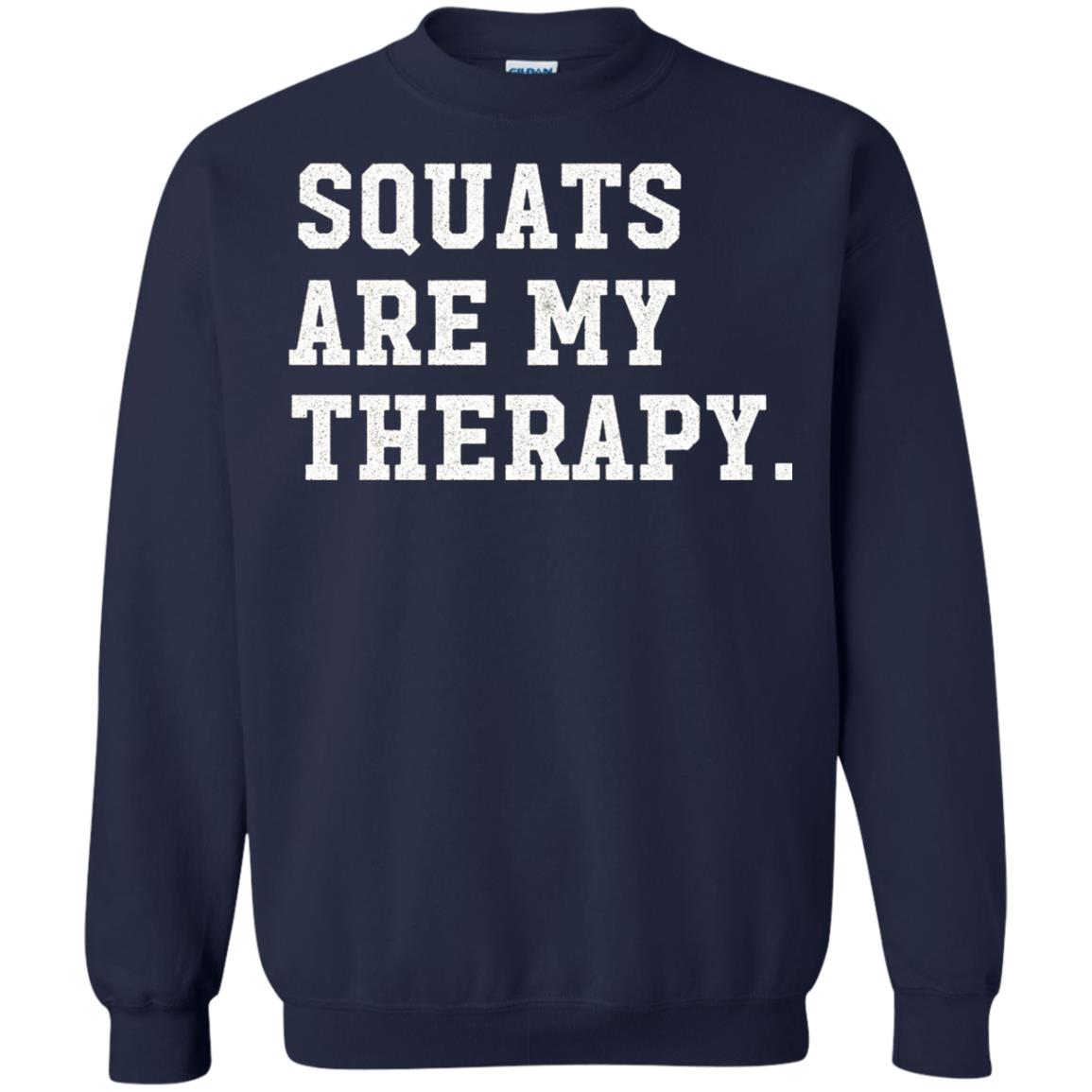 Funny Gym Workout T-shirt Squats Are My Therapy Navy