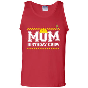 Mom Birthday Crew Construction Worker Shirt For MommyG220 Gildan 100% Cotton Tank Top