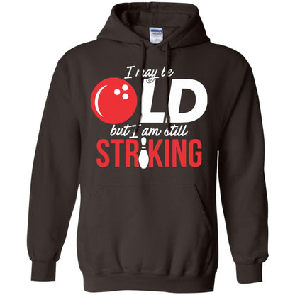 Funny Bowling T-shirt I May Be Old But I_m Still Striking Dark Chocolate