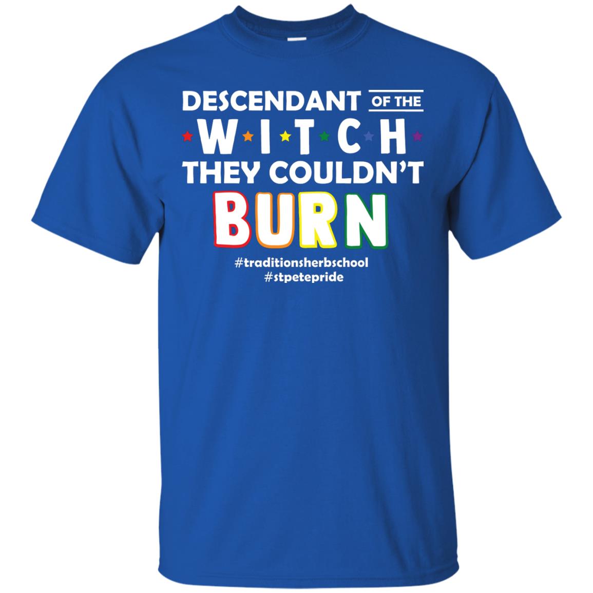 Descendant Of The Witch They Couldn_t Burn #traditionsherbschool #stpetepride Lgbt ShirtG200 Gildan Ultra Cotton T-Shirt