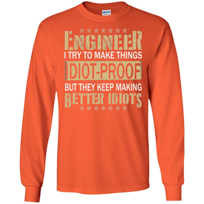 Engineer T-shirt Try To Make Things Idiot Proof Orange