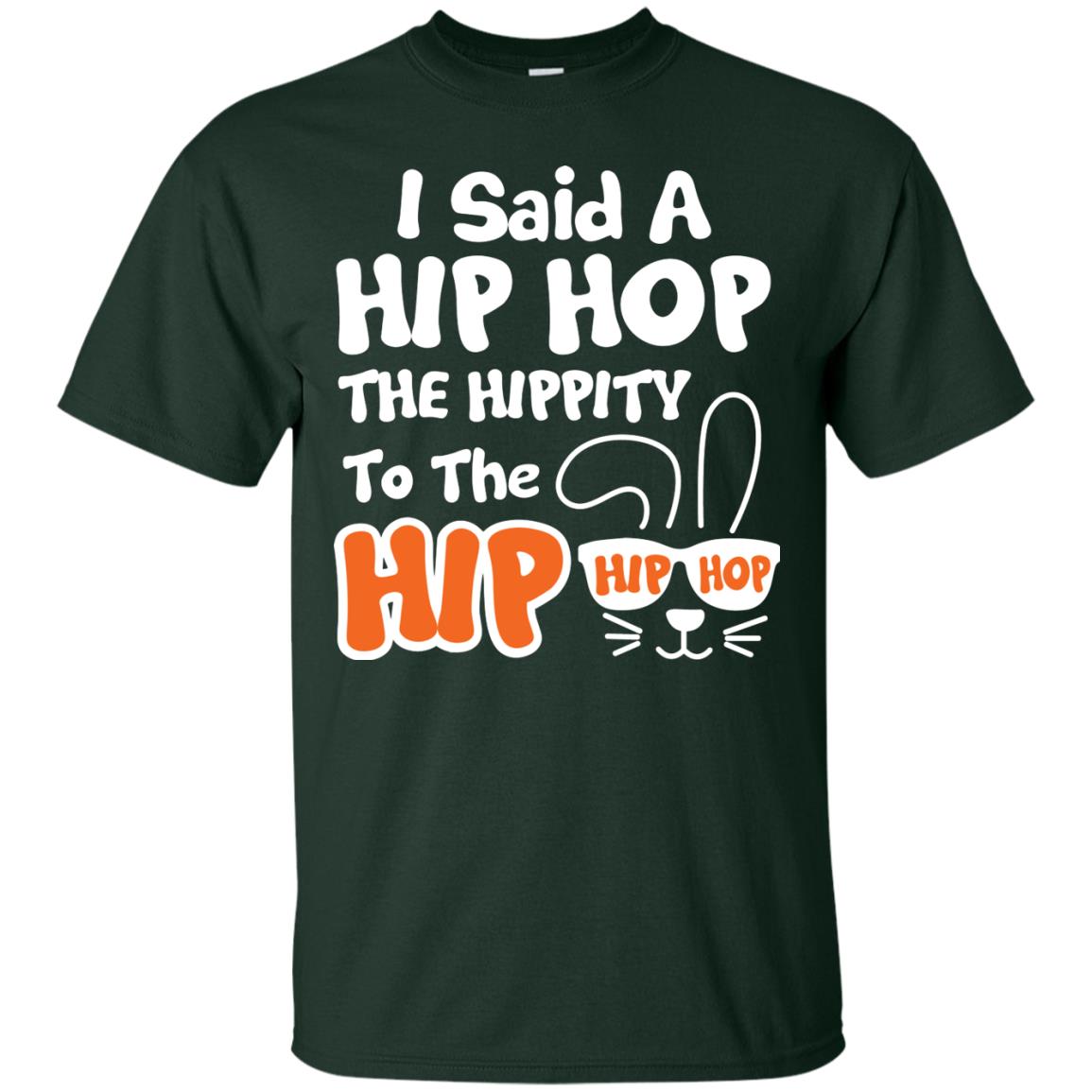 I Said A Hip Hop The Hippity To The Hip Hip Hop Easter Holiday T-shirt Forest