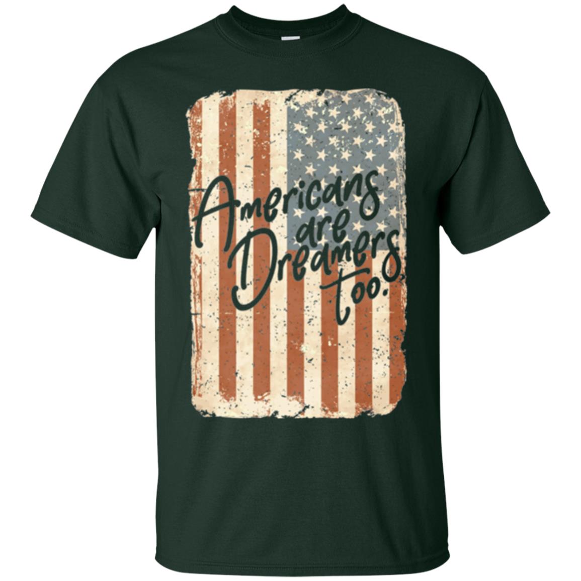 Americans Are Dreamers Too T-shirt American Flag Forest Green