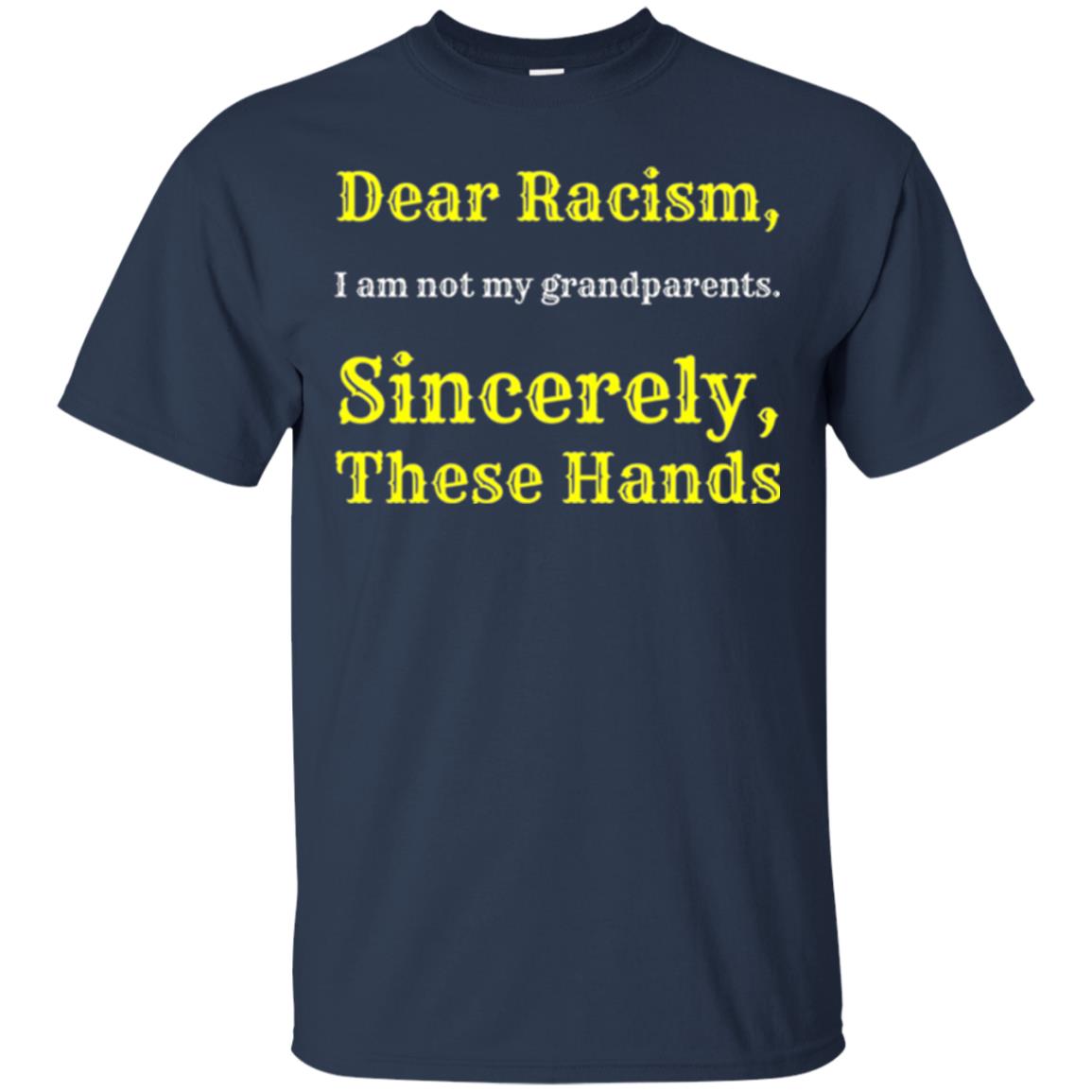 Dear Racism, I Am Not Your Prandparents. Sincerely, These Hand Navy
