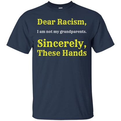 Dear Racism, I Am Not Your Prandparents. Sincerely, These Hand Navy