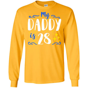 My Daddy Is 28 28th Birthday Daddy Shirt For Sons Or DaughtersG240 Gildan LS Ultra Cotton T-Shirt