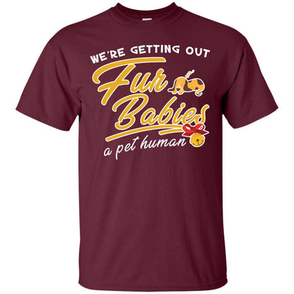 We're Getting Out Fur Babies A Pet Human Pregnancy Announcement Shirt Maroon