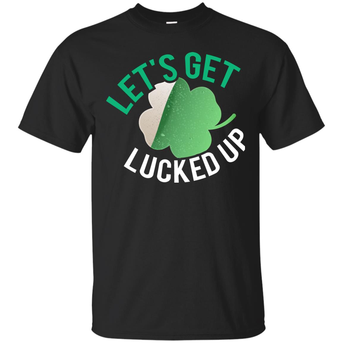 Let's Get Lucked Up Shamrocks Saint Patrick's Day T-shirt Black