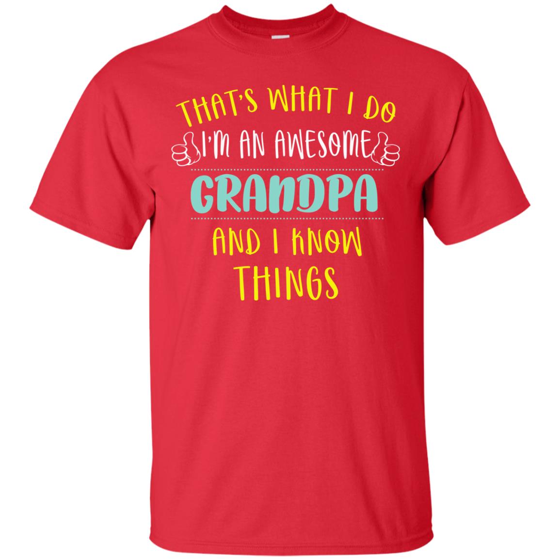 That's What I Do I'm An Awesome Grandpa And I Know Things Grandpa Shirt Red