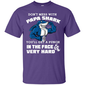 Don't Mess With Papa Shark You'll Get A Punch In The Face Very Hard Family Shark ShirtG200 Gildan Ultra Cotton T-Shirt