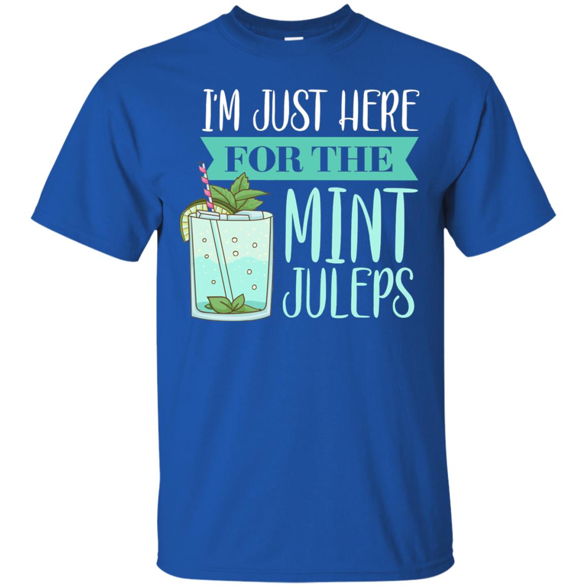 Kentucky Style Shirt Im Just Here For The Mint Juleps Royal