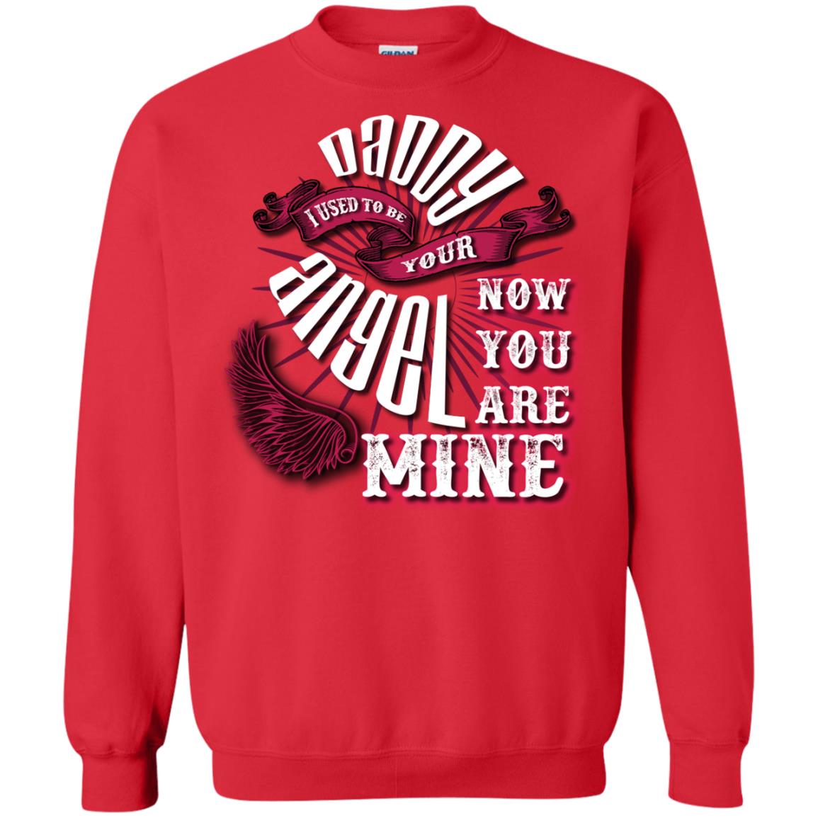 Daddy I Used To Be Your Angel Now You_re Mine T-shirt Red
