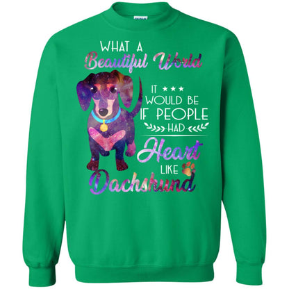 What A Beautiful World It Would Be If People Had Heart Like Dachshund Shirt Irish Green