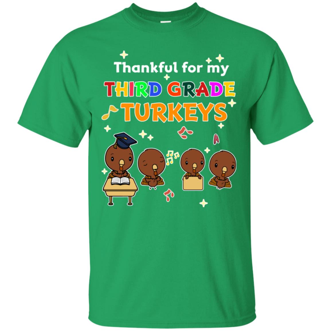 Thankful For My Third Grade Turkey Thanksgiving Shirt For 3rd Grade Teachers Irish Green