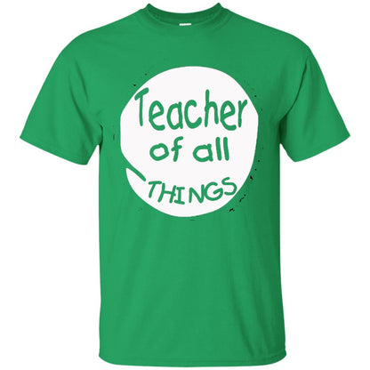 Teacher Of All Things Gift Shirt For Teacher Irish Green