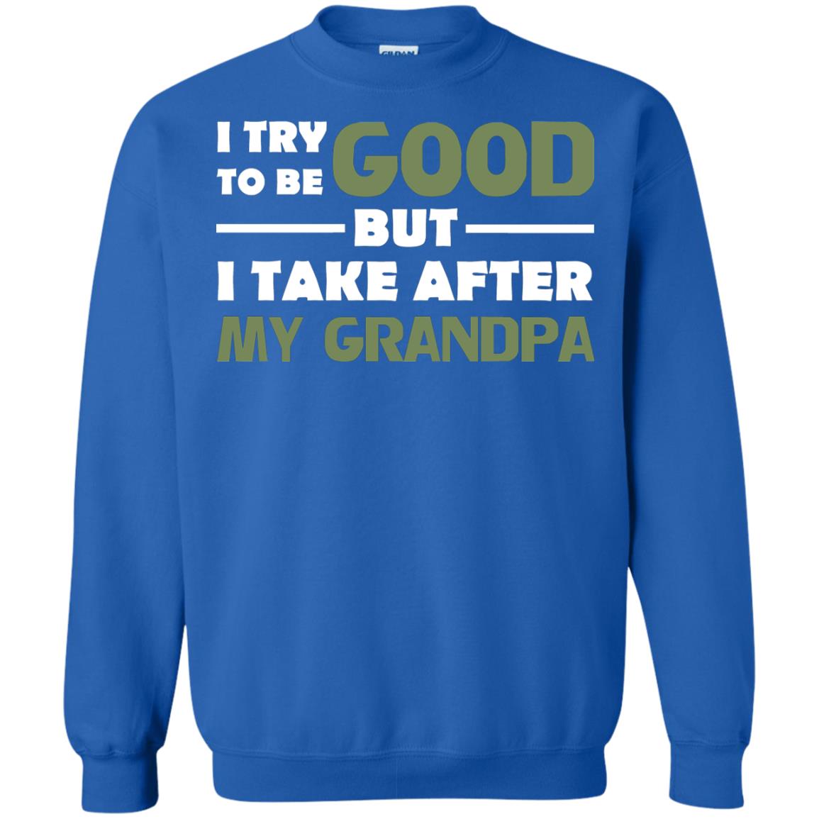 I Try To Be Good But I Take After My Grandpa Grandkid Shirt Royal