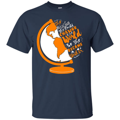 She Believed She Could Change The World So She Became A Teacher Best Quote Shirt Navy