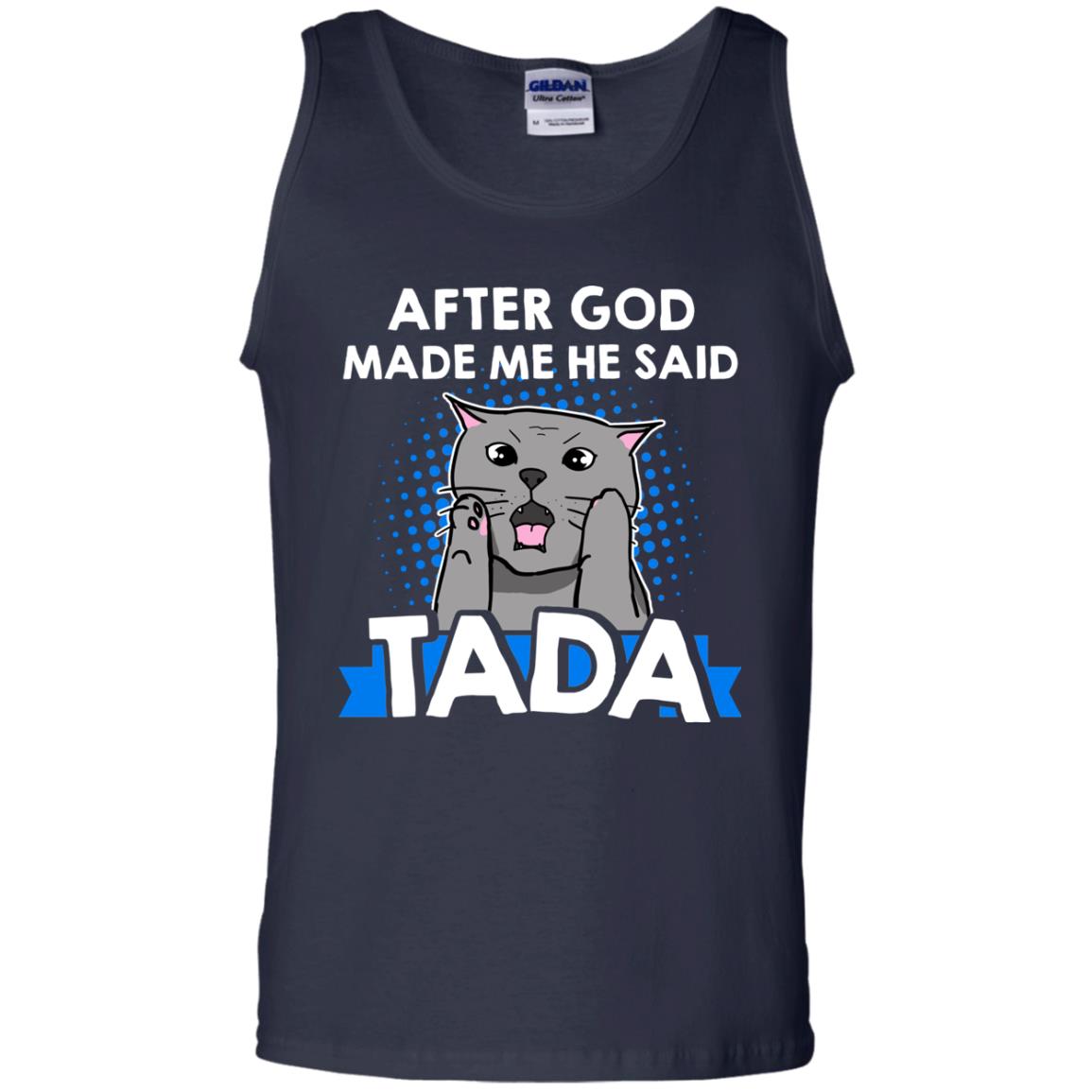 After God Made Me He Said Tada Cat Lover T-shirt Navy