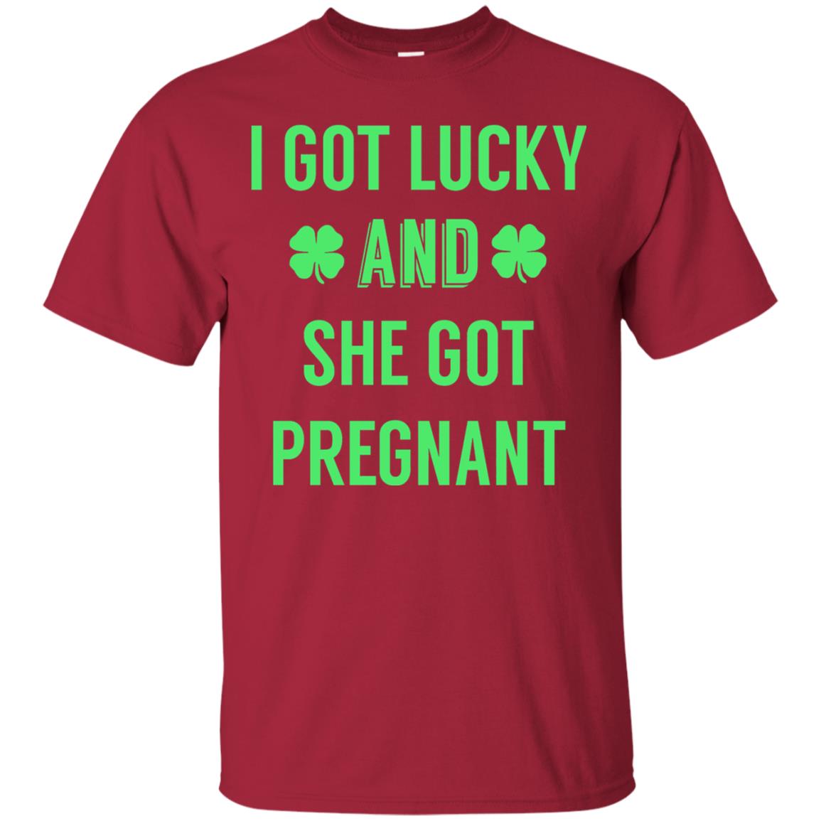I Got Lucky And She Got Pregnant Pregnancy Shirt Cardinal