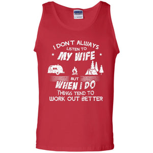 I Dont Always Listen To My Irish Wife But When I Do Things Tend To Work Out Better Camping ShirtG220 Gildan 100% Cotton Tank Top