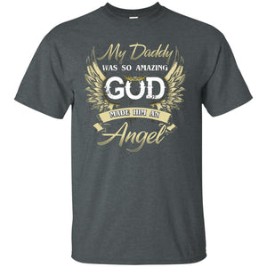 My Daddy Was So Amazing God Made Him An AngelG200 Gildan Ultra Cotton T-Shirt