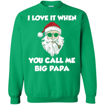 Christmas T-shirt I Love It When You Call Me Big Papa Irish Green