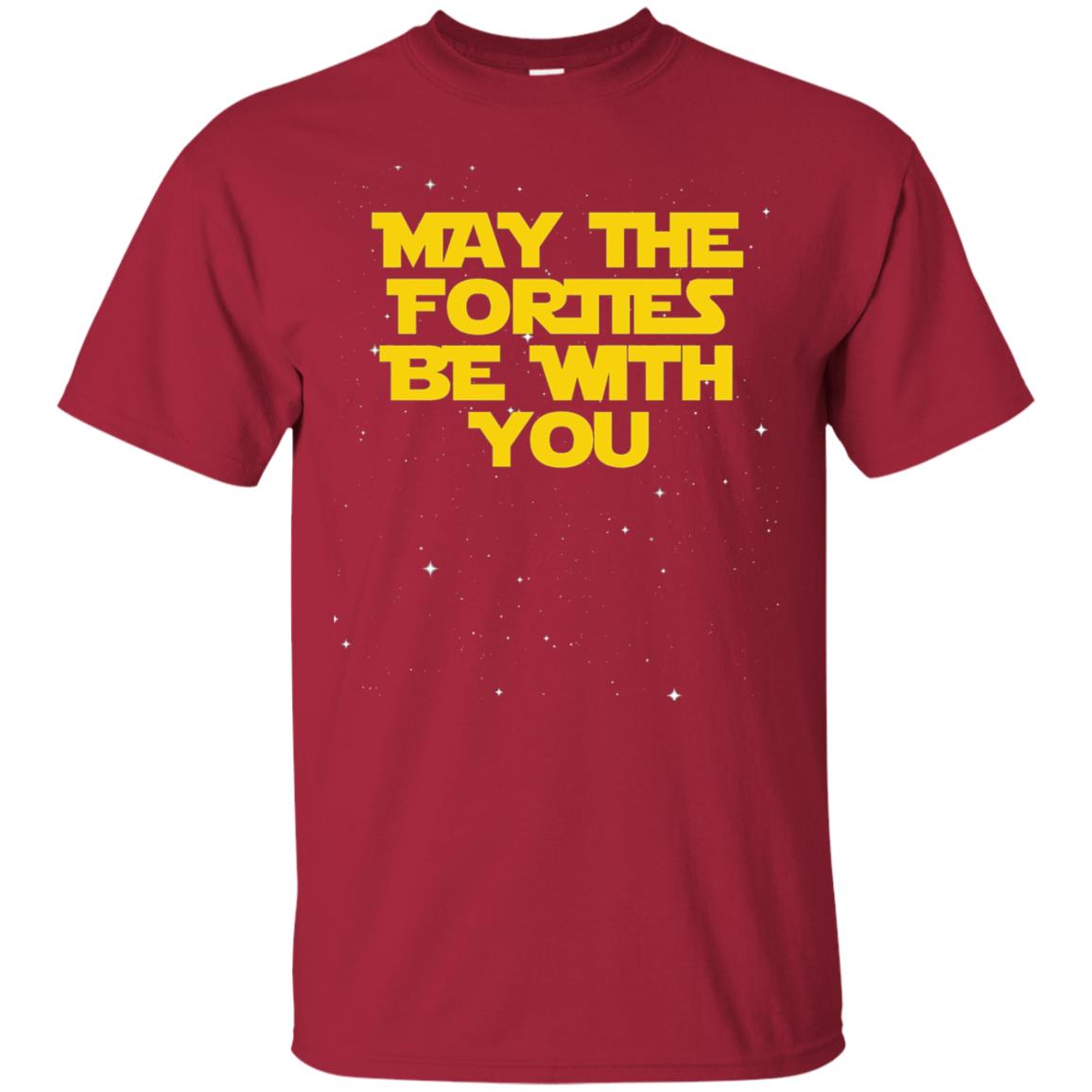 May The Forties Be With You Funny 40th Birthday Shirt Cardinal