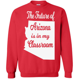 The Future Of Arizona Is In My Classroom Teacher Shirt