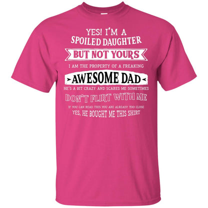Yes Im A Spoiled Daughter But Not Yours I Am The Property Of A Freaking Awesome Dad Heliconia