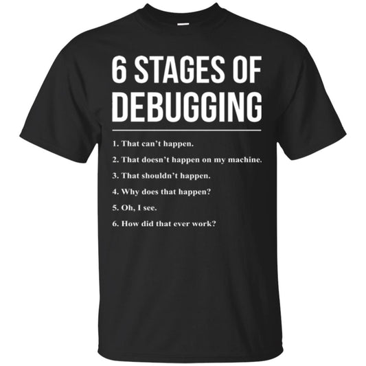 Programmer T-shirt 6 Stages Of Debugging Black
