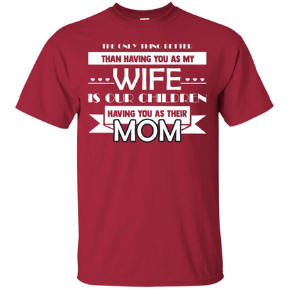 The Only Thing Better Than Having You As My Wife Is Our Children Having You As Their Mom Cardinal