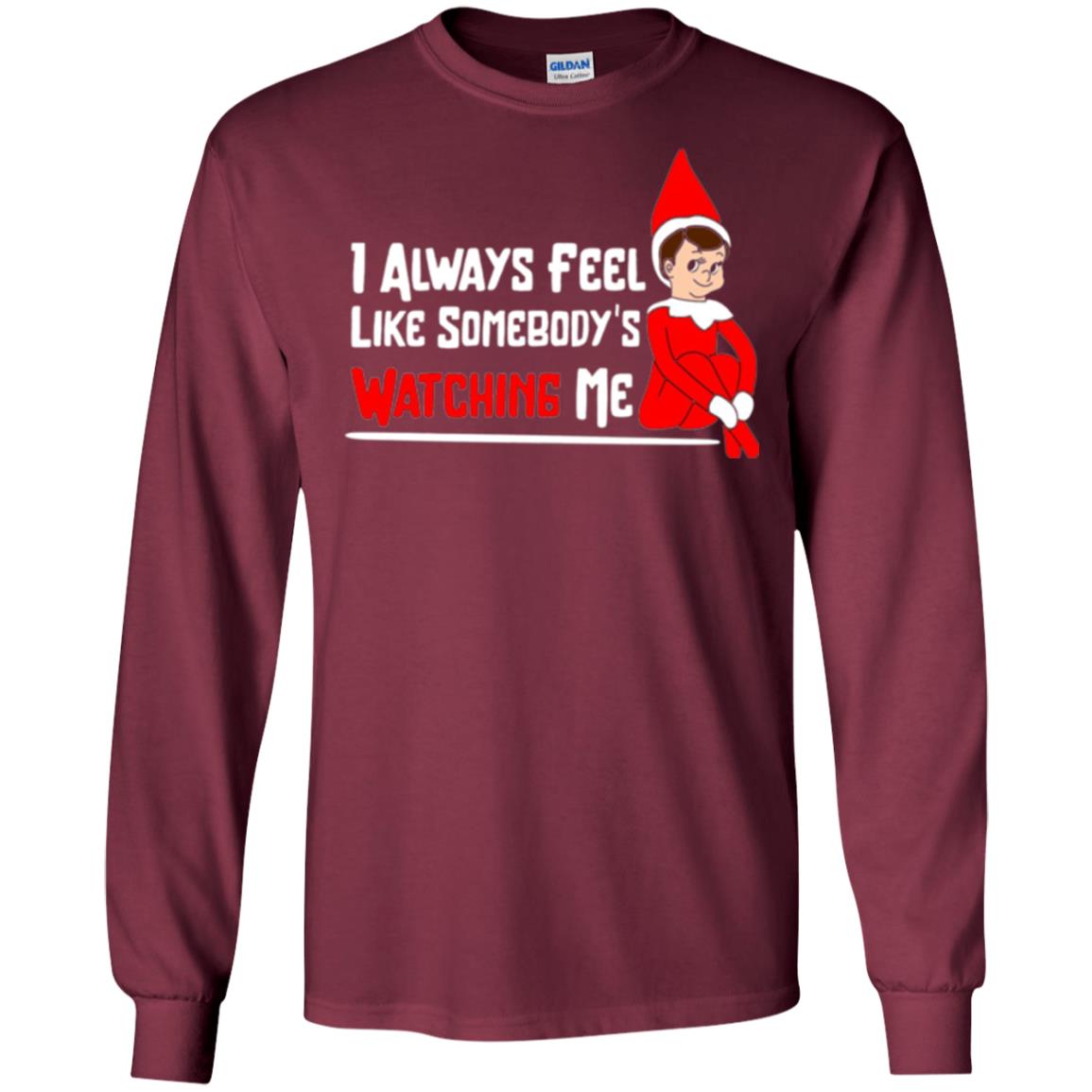 Christmas T-shirt I Alway Feel Like Somebody_s Watching Me Maroon