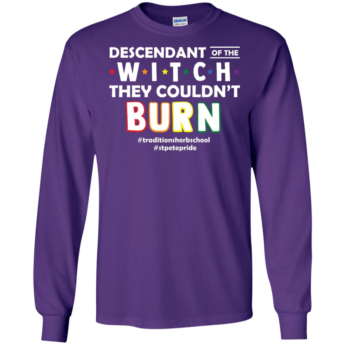 Descendant Of The Witch They Couldn_t Burn #traditionsherbschool #stpetepride Lgbt ShirtG240 Gildan LS Ultra Cotton T-Shirt