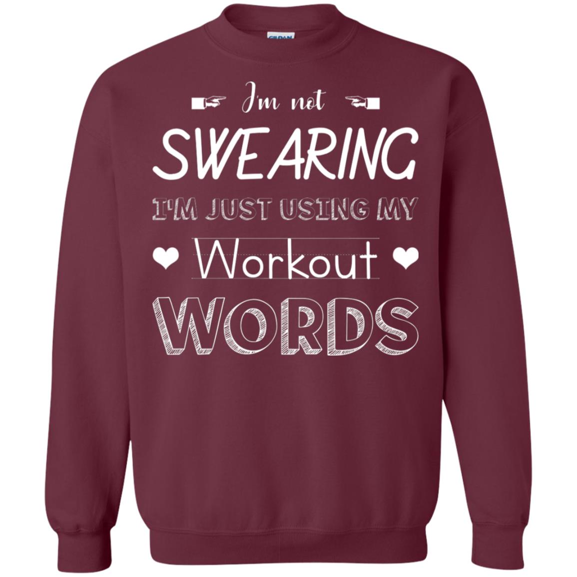 Im Not Swearing Im Just Using My Workout Words Shirt Maroon