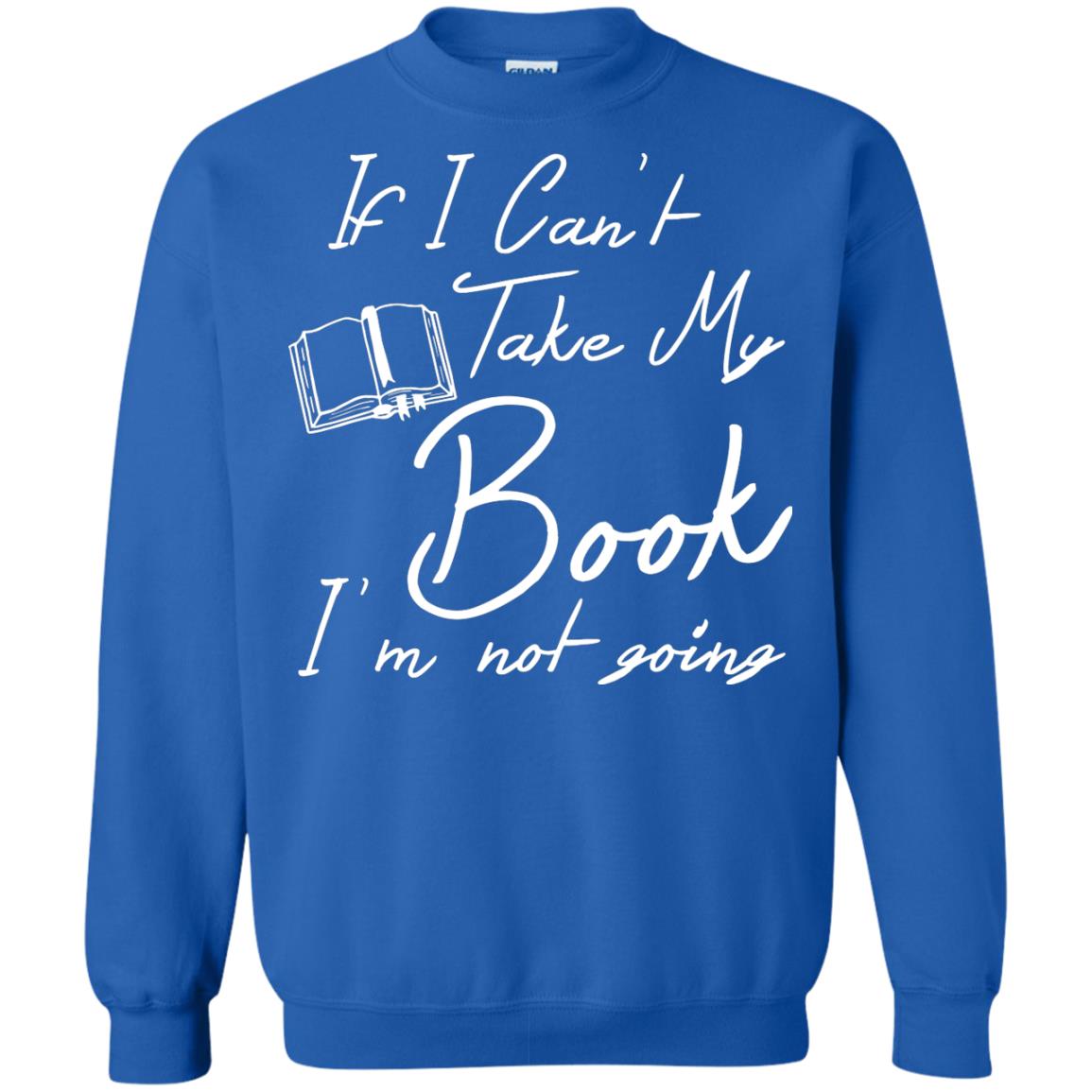 Bookworm T-shirt If I Can't Take My Book I'm Not Going Royal