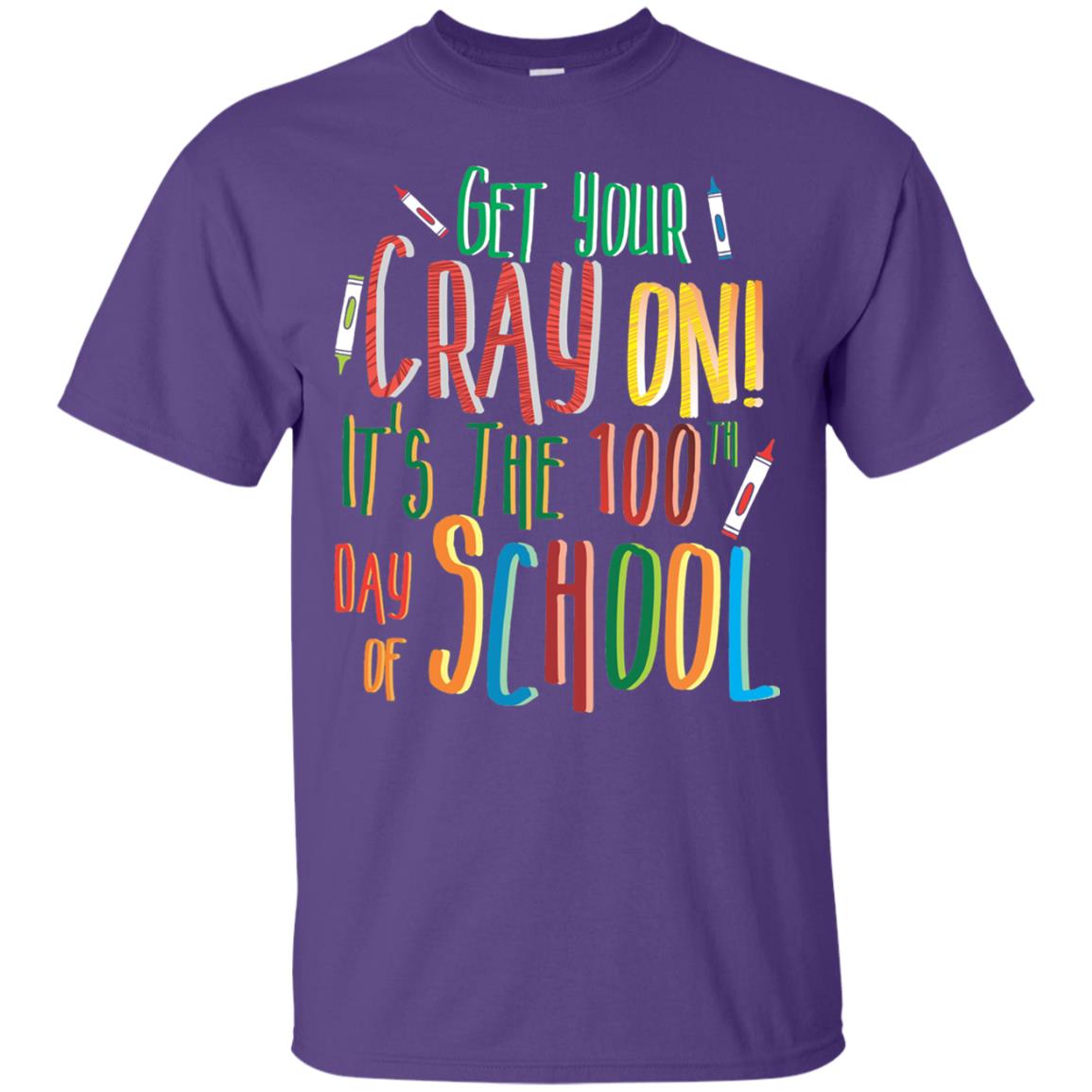 Teacher T-shirt Get Your Cray On It_s The 100th Day Of School Purple